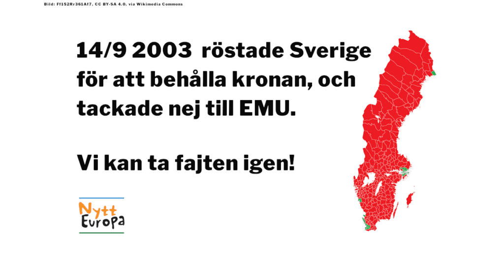 Spridbild med Sverigekarta från EMU-folkomröstningen och texten: 14/9 2003 röstade Sverige för att behålla kronon, och tackade nej till EMU. Vi kan ta fajten igen!